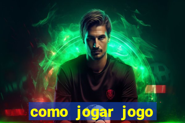 como jogar jogo sem abaixar